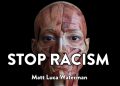“Stop Racism” by Matt Luca Waterman: A Powerful Anthem for Unity During Global Challenges