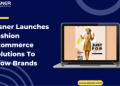 Elsner Technologies Launches Fashion Ecommerce Development Solutions To Drive Brand Growth